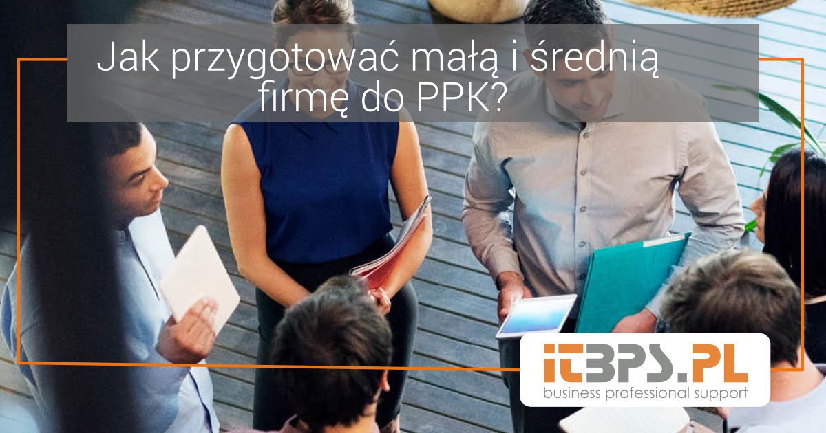 Jak przygotować małą i średnią firmę do PPK?
