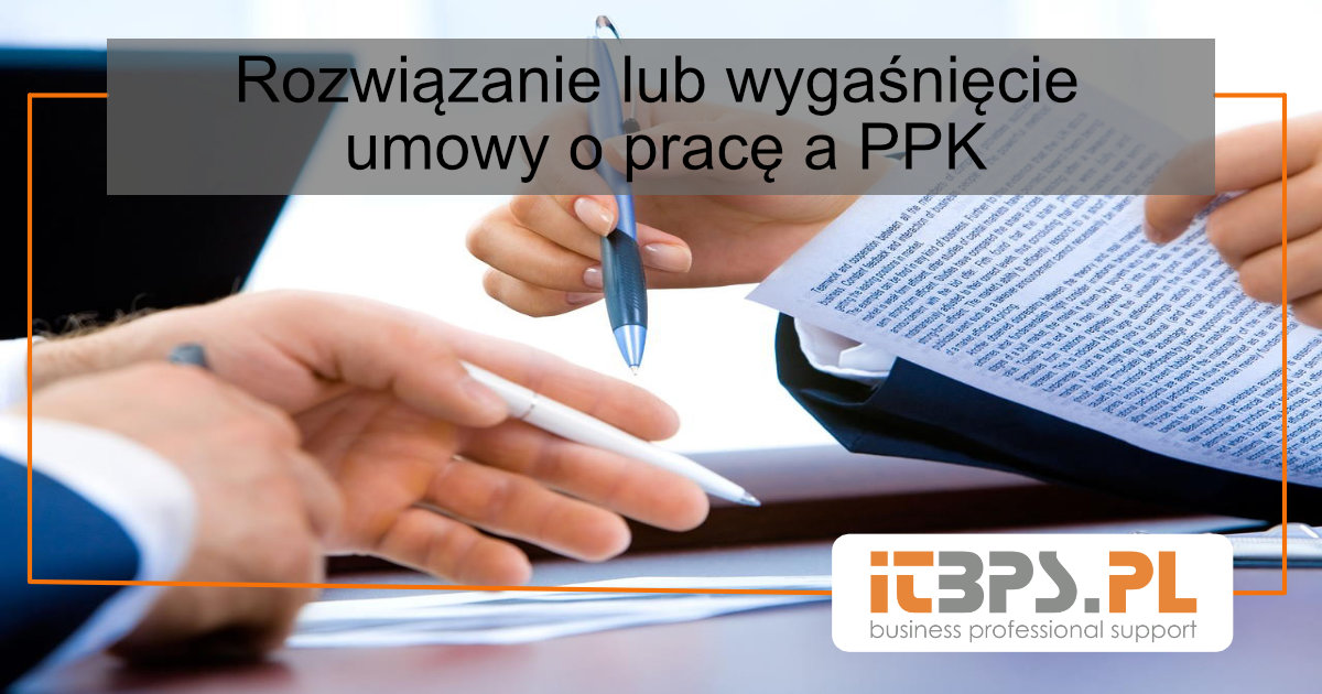 Rozwiązanie lub wygaśnięcie umowy o pracę a PPK