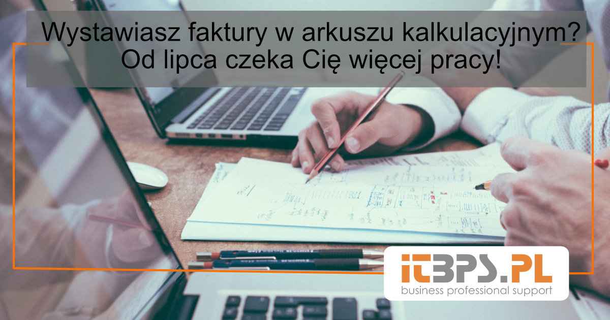 Wystawiasz faktury w arkuszu kalkulacyjnym? Czeka Cię więcej pracy i większe ryzyko prawno-podatkowe