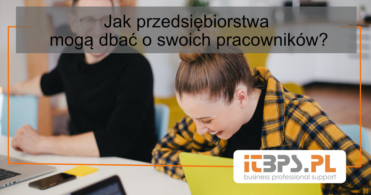 Jak przedsiębiorstwa mogą dbać o swoich pracowników?