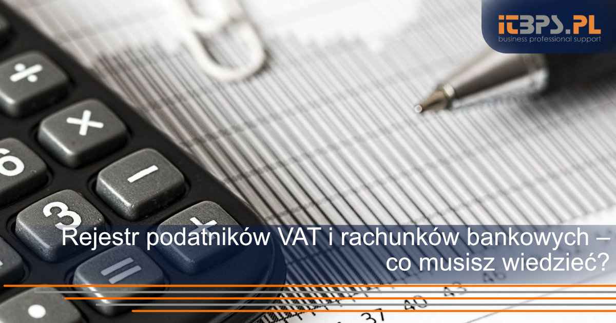 Rejestr podatników VAT i rachunków bankowych – co musisz wiedzieć?