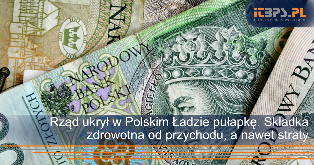 Rząd ukrył w Polskim Ładzie pułapkę. Składka zdrowotna od przychodu, a nawet straty
