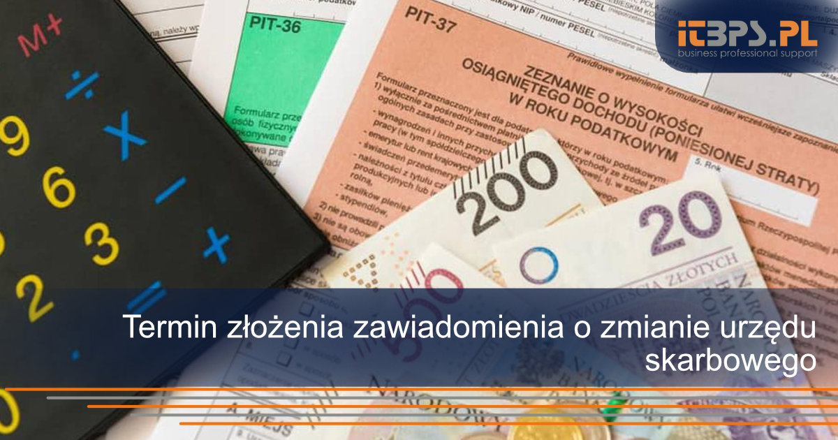 Termin złożenia zawiadomienia o zmianie urzędu skarbowego