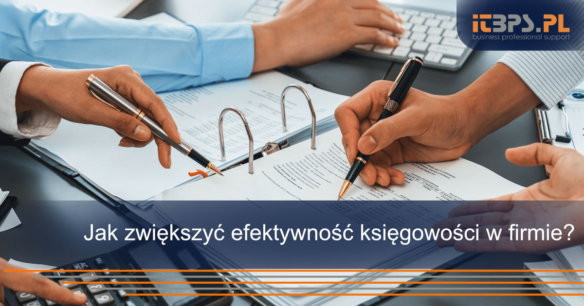 Jak zwiększyć efektywność księgowości w firmie?