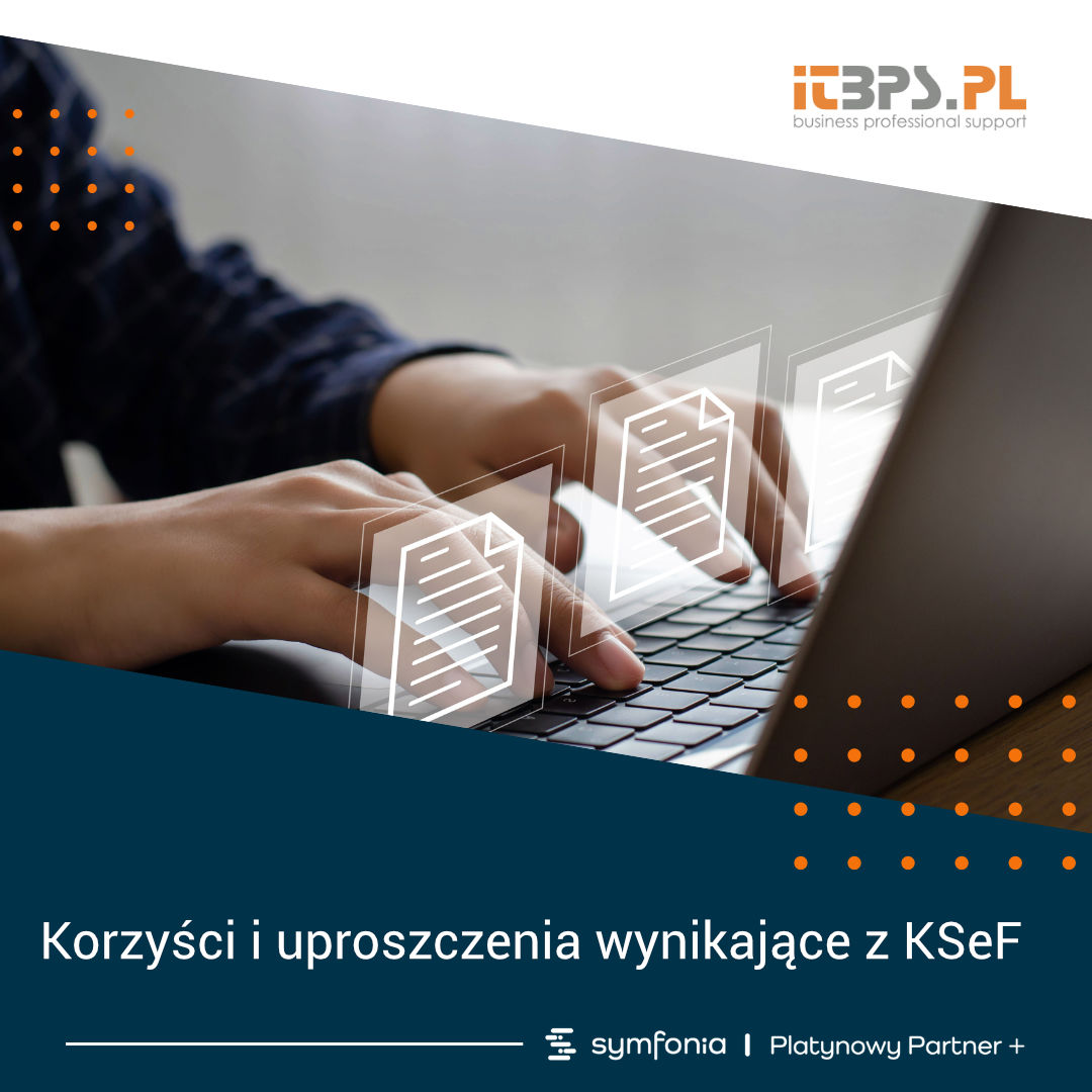 Korzyści i uproszczenia wynikające z KSeF
