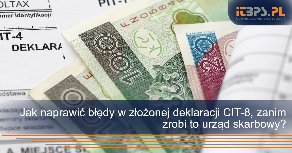 Jak naprawić błędy w złożonej deklaracji CIT-8, zanim zrobi to urząd skarbowy?