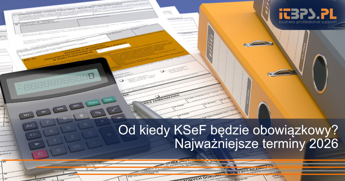 Od kiedy KSeF będzie obowiązkowy? Najważniejsze terminy 2026