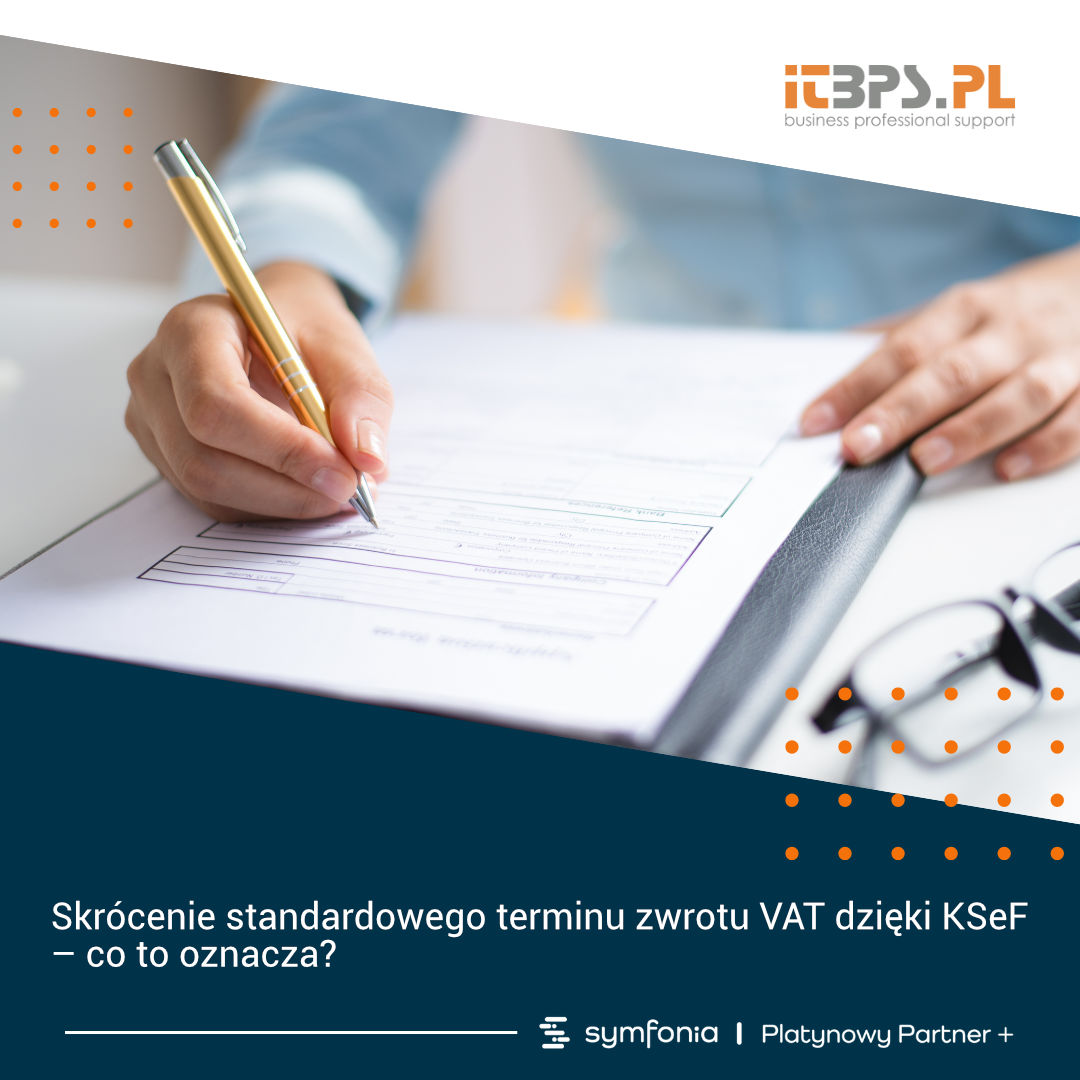 Skrócenie standardowego terminu zwrotu VAT dzięki KSeF – co to oznacza?