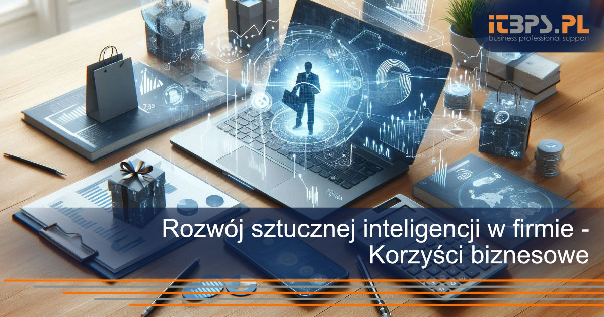 Rozwój sztucznej inteligencji w firmie - Korzyści biznesowe