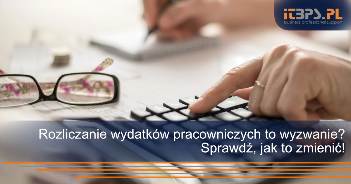 Rozliczanie wydatków pracowniczych to wyzwanie? Sprawdź, jak to zmienić! 