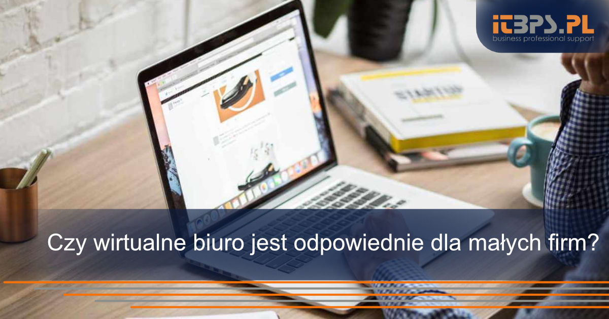 Czy wirtualne biuro jest odpowiednie dla małych firm?