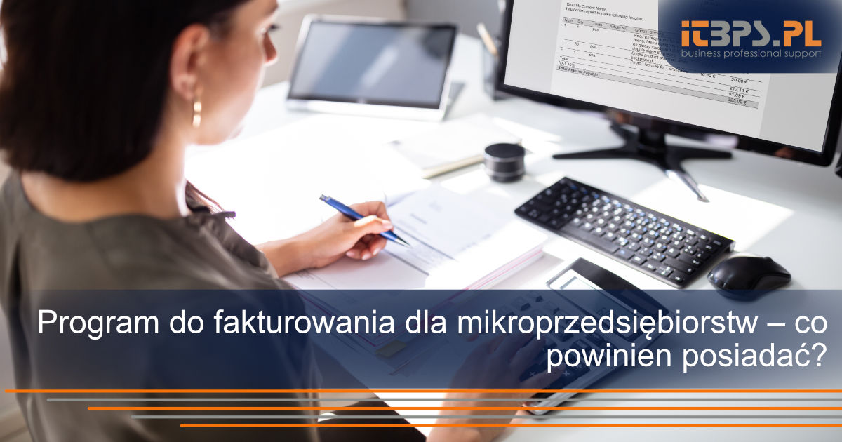 Program do fakturowania dla mikroprzedsiębiorstw – co powinien posiadać?